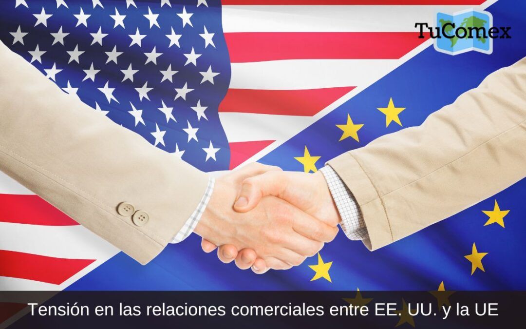 Tensión en las relaciones comerciales entre EE. UU. y la UE