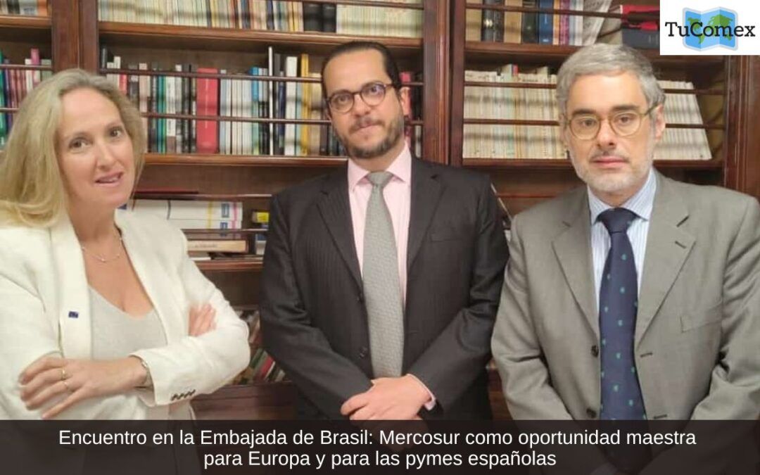 Encuentro en la Embajada de Brasil: Mercosur como oportunidad maestra para Europa y para las pymes españolas